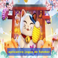 aplicativo jogos de futebol